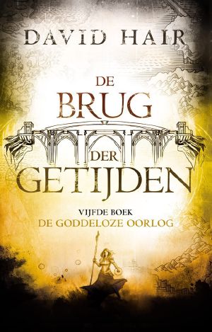 [De Brug der Getijden 05] • De goddeloze oorlog